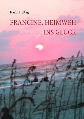 Cover for Karin Helbig · Francine, Heimweh Ins Glck (Paperback Book) [German edition] (2007)