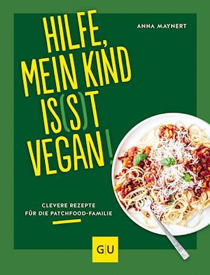 Cover for Anna Maynert · Hilfe, mein Kind is (s)t vegan! (Book) (2023)