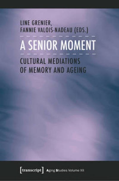 Cover for A Senior Moment: Cultural Mediations of Memory and Ageing - Aging Studies (Paperback Book) (2020)