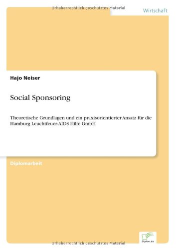 Cover for Hajo Neiser · Social Sponsoring: Theoretische Grundlagen Und Ein Praxisorientierter Ansatz Für Die Hamburg Leuchtfeuer-aids Hilfe Gmbh (Paperback Book) [German edition] (2001)