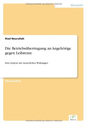 Cover for Nourallah, Riad (University of Westminster UK) · Die Betriebsubertragung an Angehoerige gegen Leibrente: Eine Analyse der steuerlichen Wirkungen (Pocketbok) [German edition] (2006)