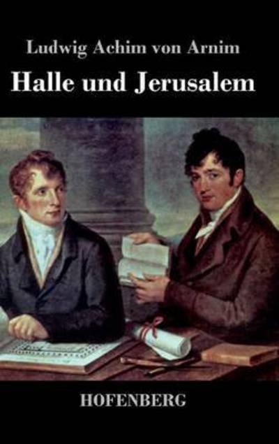 Cover for Ludwig Achim Von Arnim · Halle Und Jerusalem (Gebundenes Buch) (2014)