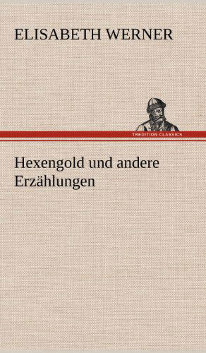 Cover for Elisabeth Werner · Hexengold Und Andere Erzahlungen (Hardcover bog) [German edition] (2012)