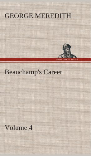 Cover for George Meredith · Beauchamp's Career - Volume 4 (Hardcover Book) (2013)