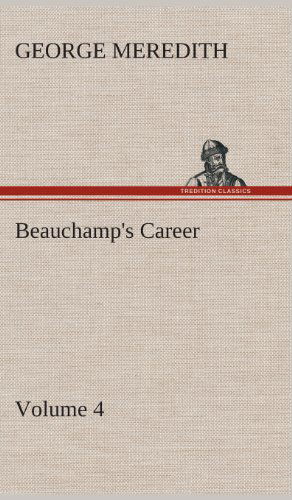 Cover for George Meredith · Beauchamp's Career - Volume 4 (Inbunden Bok) (2013)