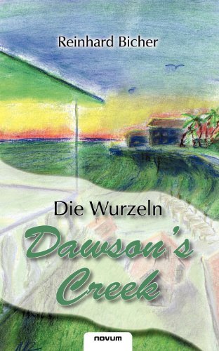 Cover for Reinhard Bicher · Dawsons Creek Die Wurzeln (Pocketbok) [German edition] (2012)