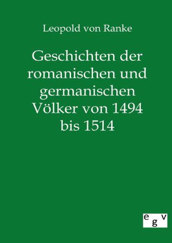 Cover for Leopold Von Ranke · Geschichten der romanischen und germanischen Voelker von 1494 bis 1514 (Paperback Book) [German edition] (2012)