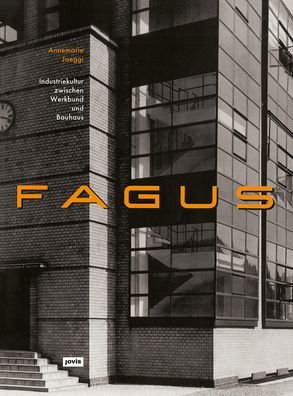 Cover for Annemarie Jaeggi · Fagus: Industriekultur zwischen Werkbund und Bauhaus (Hardcover Book) [1., Aufl. edition] (2021)