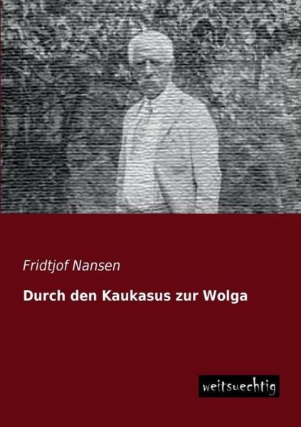 Cover for Fridtjof Nansen · Durch den Kaukasus Zur Wolga (Pocketbok) [German edition] (2013)