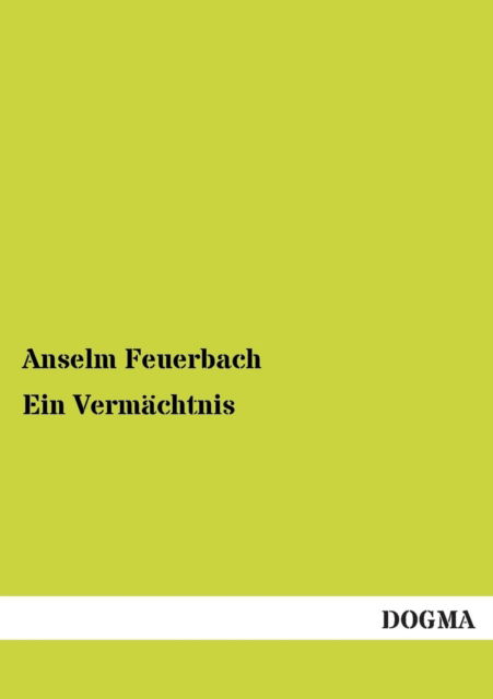 Cover for Anselm Feuerbach · Ein Vermachtnis (Paperback Book) [German edition] (2013)