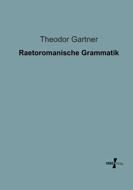 Cover for Theodor Gartner · Raetoromanische Grammatik (Paperback Book) [German edition] (2019)