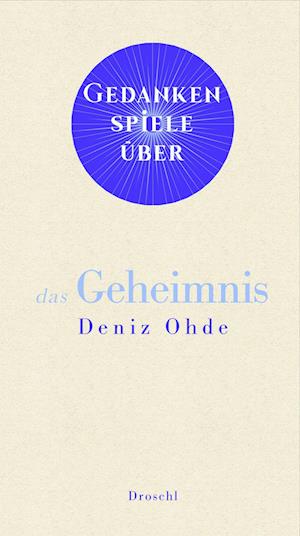 Cover for Deniz Ohde · Gedankenspiele über das Geheimnis (Book) (2025)