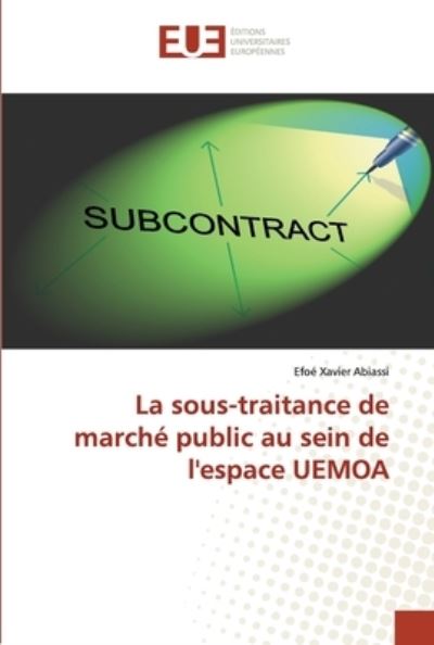 Cover for Efoe Xavier Abiassi · La sous-traitance de marche public au sein de l'espace UEMOA (Paperback Bog) (2021)