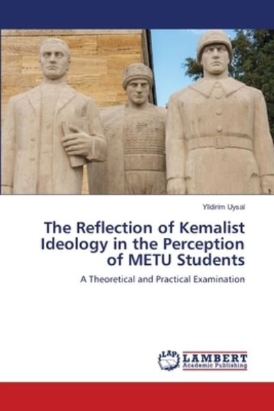 Cover for Yildirim Uysal · The Reflection of Kemalist Ideology in the Perception of METU Students (Paperback Bog) (2021)