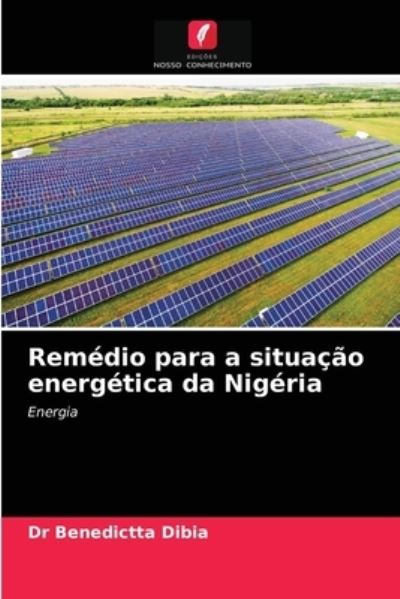 Cover for Dr Benedictta Dibia · Remedio para a situacao energetica da Nigeria (Paperback Book) (2021)