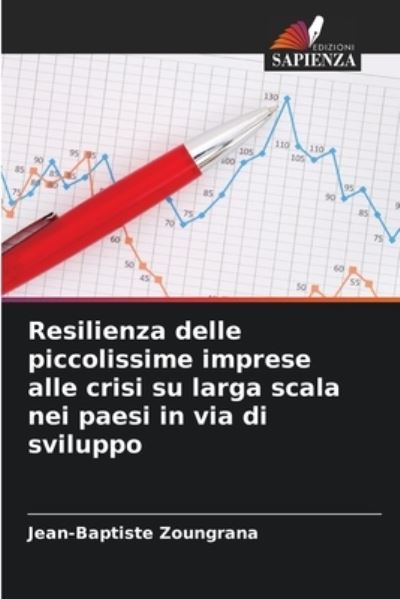Resilienza delle piccolissime imprese alle crisi su larga scala nei paesi in via di sviluppo - Jean-Baptiste Zoungrana - Books - Edizioni Sapienza - 9786203665833 - September 29, 2021