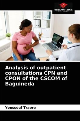 Cover for Youssouf Traore · Analysis of outpatient consultations CPN and CPON of the CSCOM of Baguineda (Paperback Book) (2021)