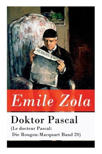 Doktor Pascal (Le docteur Pascal - Emile Zola - Kirjat - e-artnow - 9788027315833 - torstai 5. huhtikuuta 2018