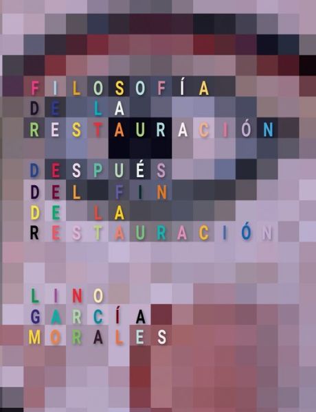 Cover for Lino Garcia Morales · Filosofia de la Restauracion: Despues del fin de la Restauracion (Paperback Book) (2020)