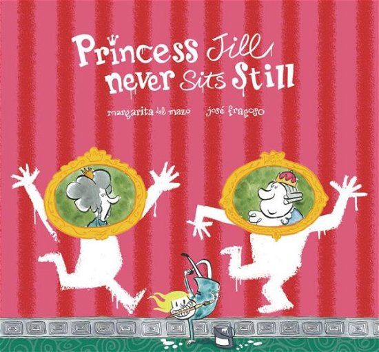 Princess Jill Never Sits Still - Somos8 - Margarita Del Mazo - Libros - PLANET 8 GROUP SL D/B/A NUBEOCHO - 9788417123833 - 23 de abril de 2020