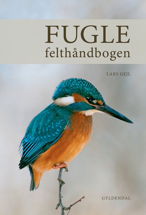 Cover for Lars Gejl · FUGLE-felthåndbogen (Sewn Spine Book) [1st edition] (2010)