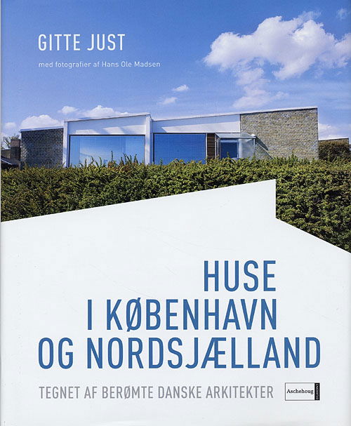 Huse i København og Nordsjælland - Gitte Just - Books - Aschehoug - 9788711182833 - January 16, 2006