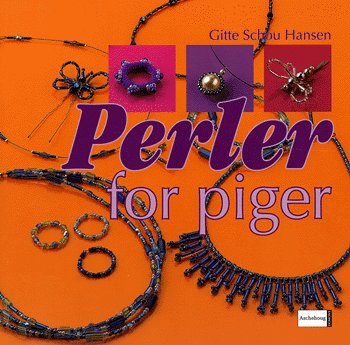 Cover for Gitte Schou Hansen · Perler for piger (Sewn Spine Book) [3rd edition] (2005)