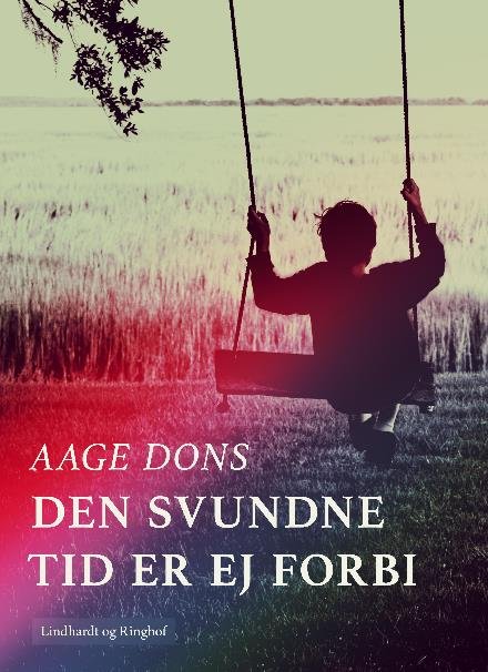 Cover for Aage Dons · Den svundne tid er ej forbi (Sewn Spine Book) [2e uitgave] (2017)
