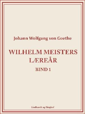 Cover for Johann Wolfgang von Goethe · Wilhelm Meisters Læreår 1 (Sewn Spine Book) [1e uitgave] (2018)