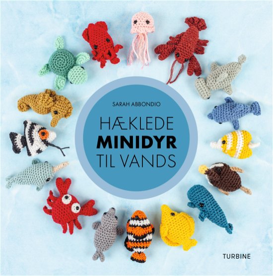 Cover for Sarah Abbondio · Hæklede minidyr til vands (Hardcover bog) [1. udgave] (2024)