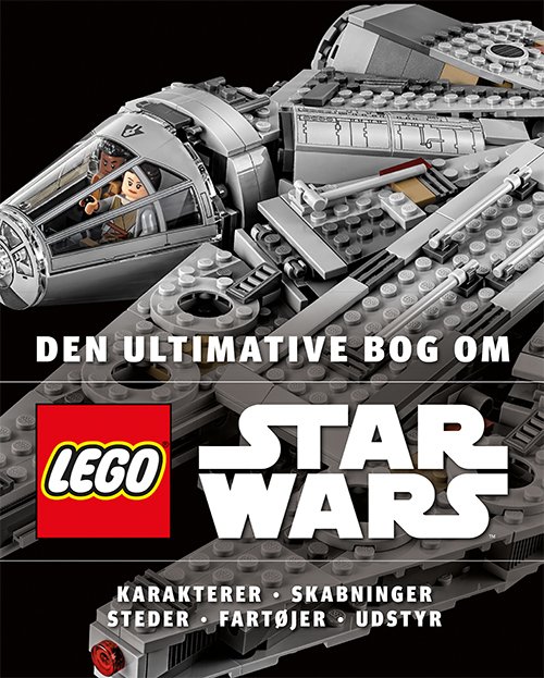 LEGO©: Den ultimative bog om LEGO® Star Wars™ - Lego© - Books - Forlaget Alvilda - 9788741501833 - November 6, 2018