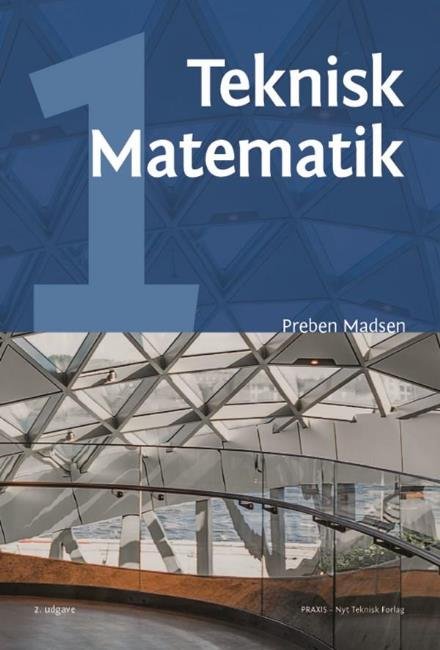Cover for Preben Madsen · Teknisk matematik, B-niveau, bind 1 (Poketbok) [2:a utgåva] (2017)