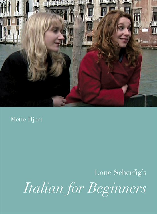 Cover for Mette Hjort · Nordic Film Classics: Lone Scherfig's Italian for Beginners (Sewn Spine Book) [1. wydanie] (2010)