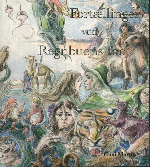 Cover for Guni Martin · Fortællinger ved Regnbuens fod (Hæftet bog) [1. udgave] (2011)