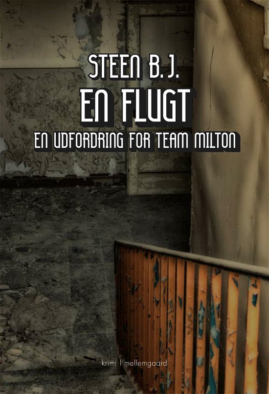 Cover for Steen B.J. · En udfordring for Team Milton: En flugt (Sewn Spine Book) [1. Painos] (2023)