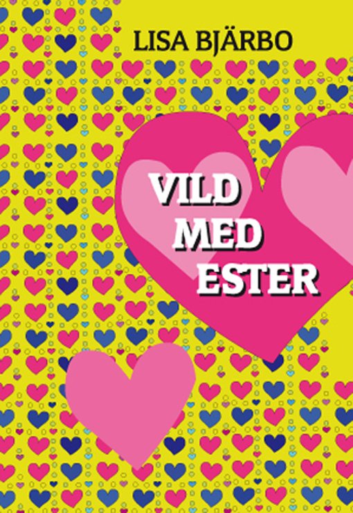 Cover for Lisa Bjärbo · Vild med Ester (Indbundet Bog) (2010)