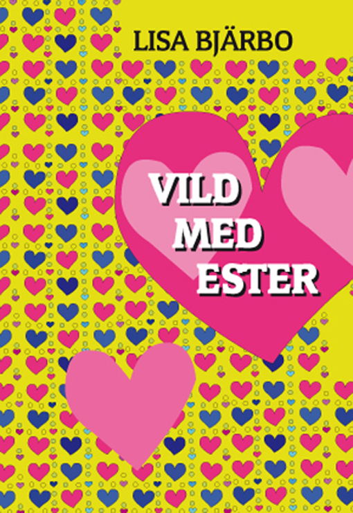 Cover for Lisa Bjärbo · Vild med Ester (Bound Book) (2010)