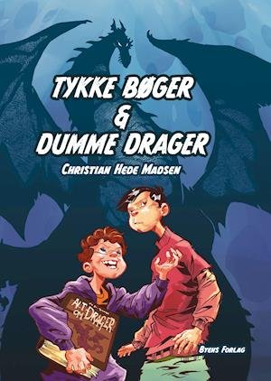 Tykke bøger & dumme drager - Christian Hede Madsen - Książki - Byens Forlag - 9788794141833 - 2 lipca 2021