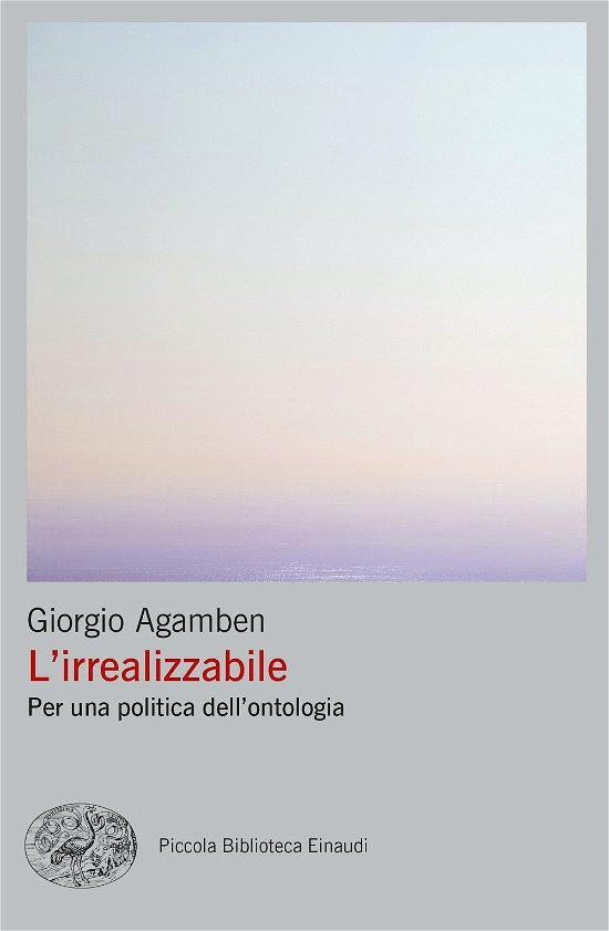 L' Irrealizzabile. Per Una Politica Dell'ontologia - Giorgio Agamben - Boeken -  - 9788806251833 - 