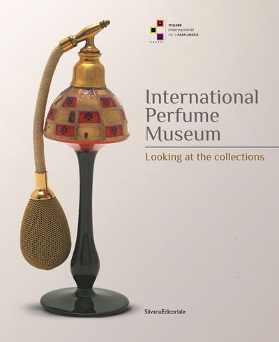 Cover for Silvana Editoriale · International Perfume Museum: Looking at the Collections (Paperback Book) (2019)