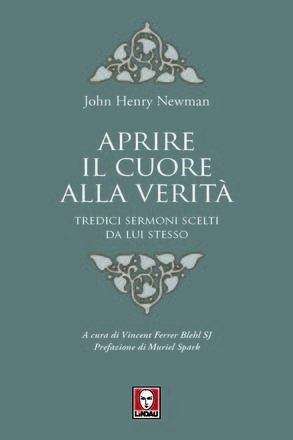 Cover for Newman John Henry · Aprire Il Cuore Alla Verita. Tredici Sermoni Scelti Da Lui Stesso (Book)