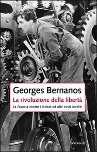 Cover for Georges Bernanos · La Rivoluzione Della Liberta. La Francia Contro I Robot E Altri Testi Inediti (Book)