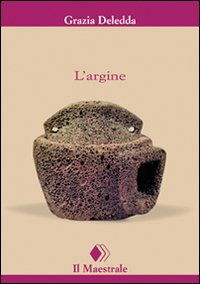 Cover for Grazia Deledda · L' Argine (Book)