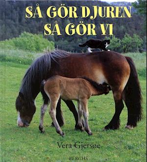 Cover for Vera Gjersöe · Så gör djuren, så gör vi (Hardcover Book) (2003)