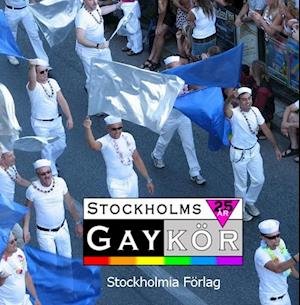 Cover for Raino Kirkma · Stockholms Gaykör 1982 - 2007 (Buch) (2007)