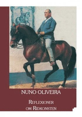 Reflexioner om ridkonsten - Nuno Oliveira - Books - Books on Demand - 9789174652833 - February 15, 2012