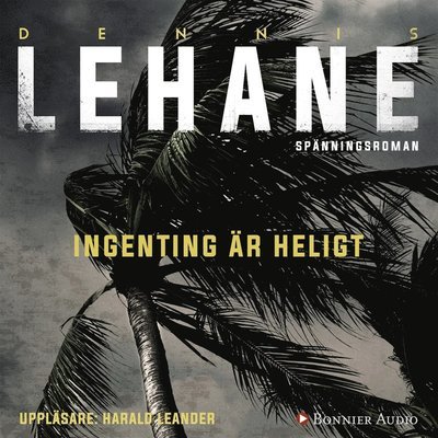 Cover for Dennis Lehane · Kenzie &amp; Gennaro: Ingenting är heligt (Hörbok (MP3)) (2017)