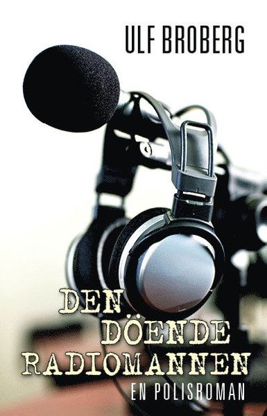 Cover for Ulf Broberg · Den döende radiomannen (Hardcover Book) (2017)