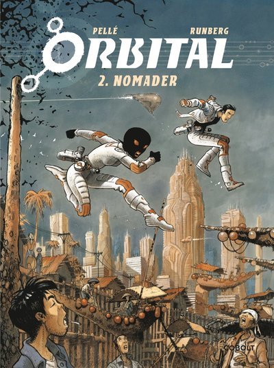 Orbital: Orbital. Nomader - Sylvain Runberg - Boeken - Cobolt Förlag - 9789187861833 - 20 juni 2018