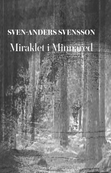 Cover for Sven-Anders Svensson · Miraklet i Minnared (Paperback Book) (2016)